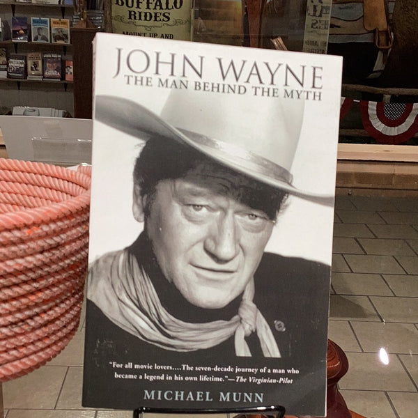 John Wayne The Man Behind the Myth by Michael Munn