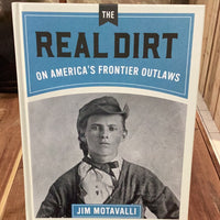 The Real Dirt (On American’s. Frontier Outlaws)